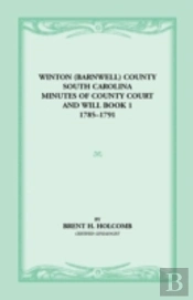 Winton (Barnwell) County, South Carolina Minutes Of County Court And Will Book 1, 1785-1791