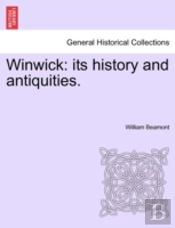 Winwick: Its History And Antiquities.