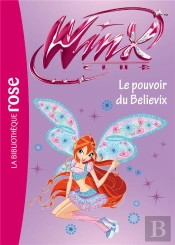 Winx Club T.34 ; Le Pouvoir De Believix
