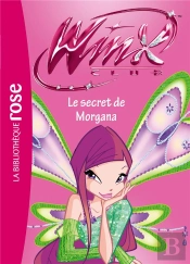Winx Club T.44 ; Le Secret De Morgana