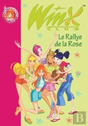 Winx Club T.6 ; Le Rallye De La Rose