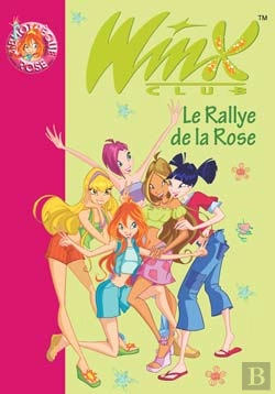 Bertrand.pt - Winx Club T.6 ; Le Rallye De La Rose