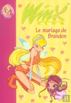 Bertrand.pt - Winx Club T.8 ; Le Mariage De Brandon