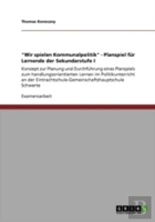 'Wir Spielen Kommunalpolitik' - Planspiel Far Lernende Der Sekundarstufe I
