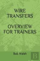 Wire Transfers Overview For Trainers
