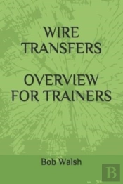 Wire Transfers Overview For Trainers
