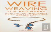 Wire Weaving For Beginners