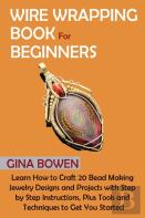 Wire Wrapping Book For Beginners