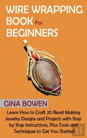 Wire Wrapping Book For Beginners
