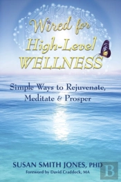 Wired For High-Level Wellness: Simple Wa