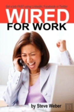 Bertrand.pt - Wired For Work: Get A Job Fast Using Lin