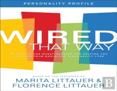 Wired That Way Personality Profile Â€“ An Easyâ€“Toâ€“Use Questionnaire For Helping You Discover Your Godâ€“Given Personality Type