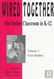 Wired Together-Online Classroom In K-12 Case Studies V. 2