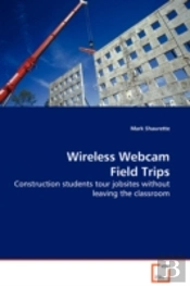 Wireless Webcam Field Trips - Construction Students Tour Jobsites Without Leaving The Classroom