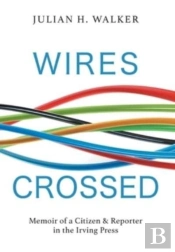Wires Crossed: Memoir Of A Citizen And R