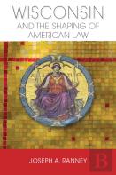 Wisconsin And The Shaping Of American Law
