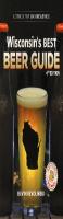 Wisconsin'S Best Beer Guide, 4th Edition