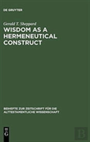 Wisdom As A Hermeneutical Construct