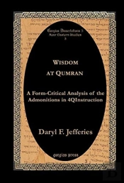 Wisdom At Qumran: A Form-Critical Analysis Of The Admonitions In 4qinstruction