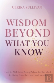 Wisdom Beyond What You Know
