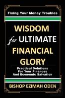 Wisdom For Ultimate Financial Glory