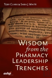 Wisdom From The Pharmacy Leadership Trenches