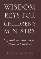 Wisdom Keys For Children'S Ministry: Ins