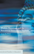 Wisdom, Knowledge, And The Postcolonial University In Thailand