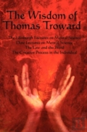Wisdom Of Thomas Troward Vol I