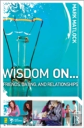 Wisdom On Â€¦ Friends, Dating, And Relationships