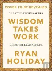 Wisdom Takes Work