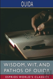Wisdom, Wit, And Pathos Of Ouida (Esprios Classics)
