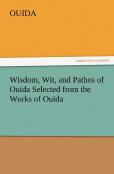 Wisdom, Wit, And Pathos Of Ouida Selected From The Works Of Ouida
