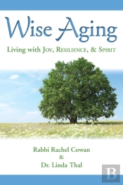 Wise Aging: Living With Joy, Resilience, & Spirit
