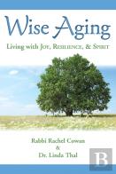 Wise Aging: Living With Joy, Resilience, & Spirit