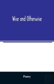 Wise And Otherwise