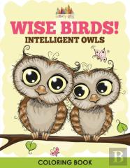 Wise Birds! Intelligent Owls Coloring Book