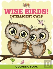 Wise Birds! Intelligent Owls Coloring Book