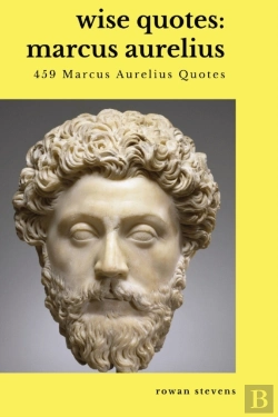 Bertrand.pt - Wise Quotes - Marcus Aurelius (459 Marcus Aurelius Quotes)