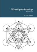 Wise Up To Rise Up