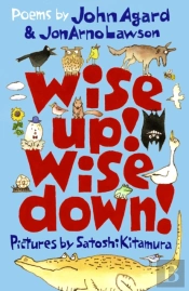 Wise Up! Wise Down!: Poems By John Agard And Jonarno Lawson