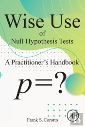 Wise Use Of Null Hypothesis Tests