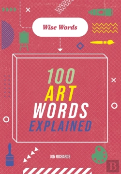 Bertrand.pt - Wise Words: 100 Art Words Explained