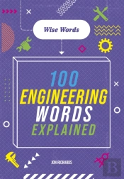 Wise Words: 100 Engineering Words Explained