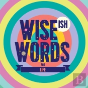 Wise(Ish) Words For Life