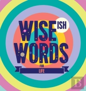Wise(Ish) Words For Life