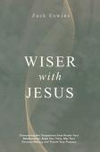Wiser With Jesus