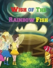 Wish Of The Rainbow Fish
