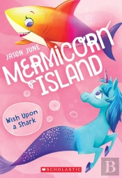Wish Upon A Shark (Mermicorn Island #4)