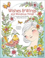 Wishes & Wings And Wondrous Things - Coloring Book